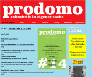 prodomo-online.org: Prodomo - Zeitschrift in eigener Sache
Die Notwendigkeit der Forderung nach einer Überwindung der falschen Gesellschaft darf niemals dazu führen, sich der Parteilichkeit zu entziehen.