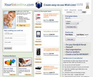 yourlistonline.com: Create a free online Christmas wish list, wedding registry, baby shower wish list and more
Create your free Christmas list, wedding registry, or any other list today! Get 'my wish list' in front of your friends and family so they know about the gifts you really want!