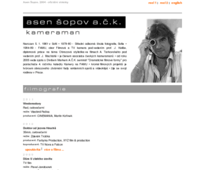 asensopov.com: Asen Sopov - homepage
Oficiální stránky kameramana Asena Šopova, životopis, filmografie.