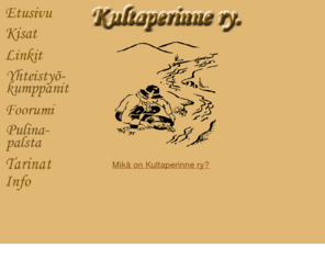 kultaperinne.fi: Kultaperinne ry
Kultaperinne ry:n kotisivut. Tietoa tuloksia kullanhuuhdonta kisoista ja yleins kullankaivuusta