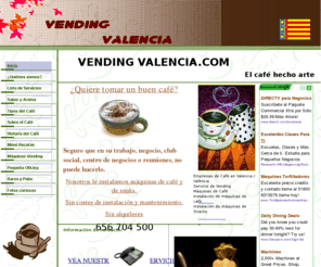 vendingvalencia.com: .:: vendingvalencia.com ::. Inicio
Vending Valencia, es una empresa dedicada a la puesta en marcha y en servicio de máquinas expendedoras de todo tipo, ya sean de café, snacks o incluso bocadillos, tabaco, máquinas tragaperras