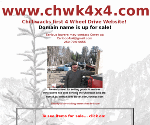 chwk4x4.com: 4x4ing in B.C. Canada, 4x4 clubs in B.C., 4x4ing in Cariboo" CTYPE html PUBLIC "-//W3C//DTD HTML 4.01 Transitional//EN"
   "http://www.w3.org/TR/html4/loose.dtd" CTYPE html PUBLIC "-//W3C//DTD HTML 4.01 Transitional//EN"
   "http://www.w3.org/TR/html4/loose.dtd"
4x4ing in B.C., in the Cariboo.  Bringing people together that want to 4x4 in the B.C. outdoors