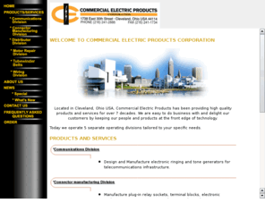 commercialelectric.com: Welcome to Commercial Electric Products
Located in Cleveland, Ohio USA, Commercial Electric Products has been providing high quality products and services for over 7 decades. We are easy to do business with and delight our customers by keeping our people and products at the front edge of technology.