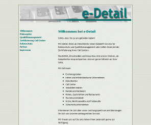 e-detail.de: e-Detail, Datenschutz, Qualitätsmanagement, Zertifizierung für Call Center
e-Detail, Datenschutz, Qualitätsmanagement, Zertifizierung für Call Center