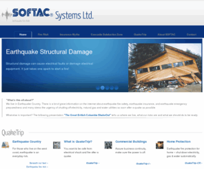 earthquake-fire-safety.com: Earthquake fire safety systems by SOFTAC - Home -
SOFTAC Systems Ltd.
Earthquake fire safety is critical and largely unaddressed.  SOFTAC Systems Ltd. has developed a Seismic Power Shutdown Device to protect commercial and residential buildings from electrical fires that follow major earthquakes.