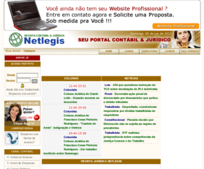 netlegis.com.br: Netlegis.com.br - Seu Portal Contábil & Jurídico
O Portal Netlegis é um portal voltado para a classe contábil contábil & jurídica, o seu banco de informações online,reúne em um só lugar o melhor e mais completo conteúdo de consultoria online, legislação contábil e normas jurídica canal contábil, canal jurídico, manual de procedimentos,legislação, leis,decretos,últimas normas,guias,regulamentos,códigos,softwares,cálculos online, formulários online, consultoria online, regulamentos do icms, ipi,ir, ftgs,prática contábil e resenhas