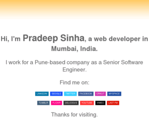 sinha.in: Pradeep Sinha - Web developer, Mumbai, India
Personal website of Pradeep Sinha, a web developer in Mumbai, India.