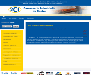 2ci.org: Accueil
Carrosserie Industrielle du Centre, 2CI, Vente bennes, grues, hayon et bras hydraulique, SAV, réparation toutes marques, aménagement de véhicules, signalisation Mercura, cellule isotherme. Revendeur des marques Guima Palfinger, Gruau.