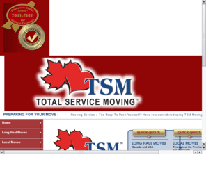 tsmmoving.org: TSM - Total Service Moving in Calgary, Alberta
TSM Moving Ltd., Calgary Movers, Alberta's local and longhaul moving company. On-line booking, quotes, packing supplies, packing tops. Save time, money and the hassle on your next local or longhaul move.