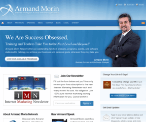 armandmorin.net: Business Success and Life Design Strategist Armand Morin
Achieve greater success faster with Armand Morin Network's family of training programs, software tools, success resources, bestselling books, and life-changing seminars.