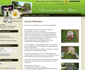 blumen-kassel.com: Blumenhaus HEGMANN - Eichwald Bettenhausen Kassel | Angebote
Willkommen bei Blumenhaus und Friedhofsgärtnerei HEGMANN. Die hier abgebildeten Angebote sind abholbereit, oder gleich anrufen und bestellen! Blumen und Pflanzen in großer Auswahl verhanden.
