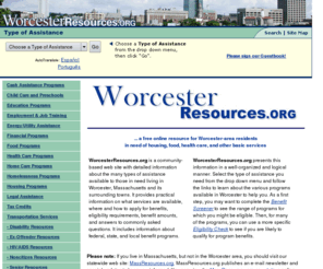 worcesterresources.org: Worcester Resources.org
Home page for WorcesterResources.org, a community-based web site providing detailed information about the many types of assistance available to those in need living in Worcester, Massachusetts.