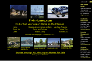 airporthomes.net: Airport Homes - Fly-In Homes and Residential Airpark Real Estate
Residential Airpark Real Estate listing service specializing in real estate on runways and airpark living through out the United States and Canada.