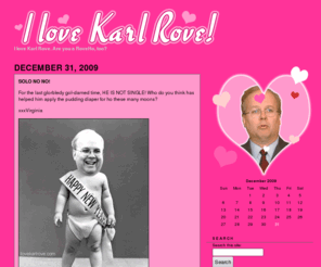 ilovekarlrove.com: I Love Karl Rove
I Love Karl Rove. A woman. A presidential advisor. A forbidden love.