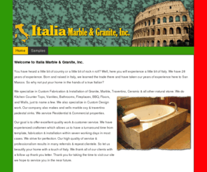 italiamarbleandgraniteinc.com: Welcome to Italia Marble and Granite
We specialize in Custom Fabrication & Installation of Granite, Marble, Travertino, Ceramic & all other natural stone. We do Kitchen Counter Tops, Vanities, Bathrooms, Fireplaces, BBQ, Floors, and Walls, just to name a few.