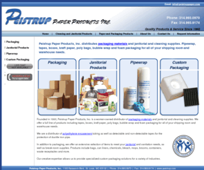 peistrup.com: Packaging Materials, Janitorial & Cleaning Supplies: Peistrup Paper Products: St. Louis, MO
Peistrup Paper Products, Inc. distributes packaging materials and janitorial and cleaning supplies. Pipewrap, tapes, boxes, kraft paper, poly bags, bubble wrap and foam packaging for all of your shipping room and warehouse needs.