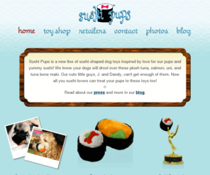 sushipups.com: Sushi Pups
Sushi Pups is a new line of sushi-shaped dog toys inspired by love for our pups and yummy sushi!
