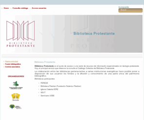 bibliotecaprotestante.org: Biblioteca Protestante
Portal especializado en teología protestante que da acceso a una serie de recursos bibiográficos sobre la materia.