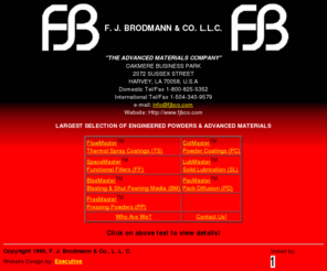 fjbco.com: FJB-Powders, coatings, thermal spray, metals, metallizing,
ceramics, polymers, fillers, plasma spraying, flame spraying.
