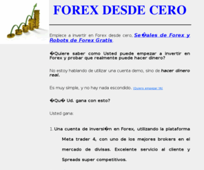 forexdesdecero.com: Forex Desde Cero
Opere forex desde cero, sin capital, sin dinero...con Señales Gratis