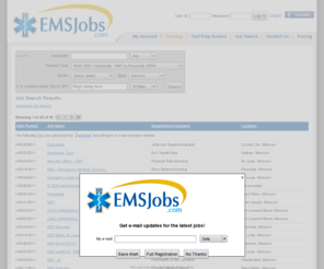 missouriemsjobs.com: Jobs | EMS Jobs
 Jobs. Jobs  in the emergency medical services (EMS) industry. Post your resume and apply for EMS jobs online. Employers search resumes of job seekers in the emergency medical services (EMS) industry.