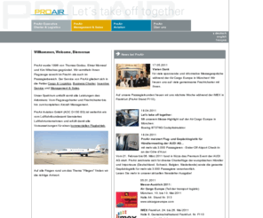 proair.de: ProAir - ProAir Charter-Transport GmbH - Flugzeugcharter, Frachtcharter, Aircraft Management
ProAir vermittelt Ihnen Flugzeuge im Fracht- als auch im Passagierbereich. Unser Service gliedert sich in die Felder Cargo & Logistics, Business Charter, Incentive Service, Management & Sales und Aviation.