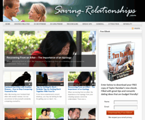 saving-relationships.com: Saving Relationships - Relationship Advice, Dating Tips, Breakup Advice and More
Whether you are seeking advice on relationships, infidelity or affairs, divorce, tips on how to make up with your significant other, or ways to put a spark back in your relationship, you will find it here!