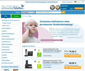 schnurlose-telefone.info: Schnurlostelefon.de | Strahlungsarme Telefone | Schnurlose DECT Telefone ohne Dauerstrahlung
Online Shop für strahlungsreduzierte Telefone, die auf dem Low Radiation DECT Standard (ECO-Mode bzw. ECO-DECT) basieren. Tragbare, kabellose Telefone ohne Dauerstrahlung, zur Elektrosmog Reduzierung.