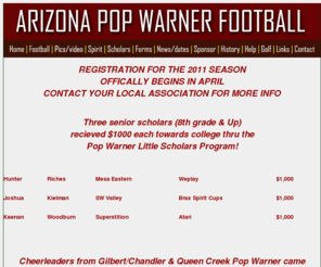 arizonapopwarner.org: Arizona Pop Warner Football
Arizona Pop Warner Football servers the youth of Phoenix area and surrounding communities.   Established in 1963 Arizona Pop Warner continues on the traditions that have make Pop Warner the premier youth football program across the country.