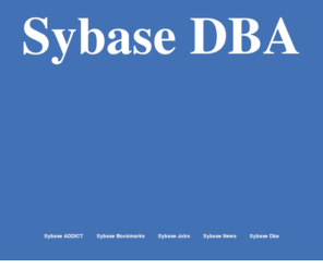 sybase-dba.org: sybase dba
Sybase Database Administrator (DBA).
