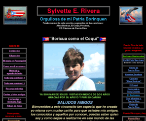 sylvetterivera.com: www.sylvetterivera.com
Aqui en mi pagina encontraras un lugar con mucho calor boricua, presentaciones en powerpoint de Puerto Rico y otras cosas mas.