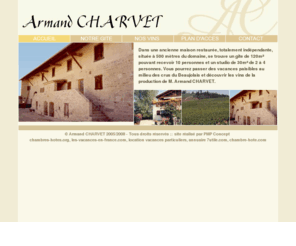 armand-charvet.com: Armand CHARVET - Gîte et vins à CHIROUBLES au coeur du Beaujolais
Bienvenue au Domaine Armand Charvet : Gîte 10 personnes au coeur des vignobles du Beaujolais, Venez dégustez notre Chiroubles