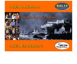 salsa-salzburg.at: SALSA IN SALZBURG --- Austria --- Salsa Club Salzburg
Die Internetplattform für die Salsa-/Latino-Szene in Salzburg/Österreich und den Salsa Club Salzburg: Salsa Workshops, Fotos, Veranstaltungen, Konzerte, Forum, Salsa Infos, südamerikanische Kultur