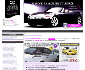 capotescabriolet.com: Capotes Cabriolet, La référence en capote automobile !
Capotes Cabriolet, La référence en capote automobile ! - CAPOTES ALFA ROMEO CAPOTES AUDI CAPOTES BMW CAPOTES CHRYSLER CAPOTES CITROEN CAPOTES FIAT CAPOTES FORD CAPOTES FORD US CAPOTES JAGUAR CAPOTES LOTUS CAPOTES MAZDA CAPOTES MERCEDES CAPOTES MG CAPOTES MITSUBISHI CAPOTES NISSAN CAPOTES OPEL CAPOTES PEUGEOT CAPOTES PORSCHE CAPOTES RENAULT CAPOTES ROVER CAPOTES SAAB CAPOTES TRIUMPH CAPOTES VOLKSWAGEN CAPOTES VOLVO CAPOTES AUSTIN HEALEY CAPOTES CHEVROLET CAPOTES FERRARI CAPOTES HONDA CAPOTES KARMANN GHIA CAPOTES MASERATI CAPOTES MERCURY CAPOTES OLDSMOBILE CAPOTES PLYMOUTH CAPOTES PONTIAC CAPOTES SUZUKI CAPOTES TALBOT CAPOTES TOYOTA CAPOTES CORVETTE CAPOTES DODGE - ENTRETIEN CAPOTAGE CAPOTES ASIA CAPOTES BUICK CAPOTES AUTOBIANCHI - QUINCAILLERIE CAPOTAGE CAPOTES BENTLEY CAPOTES INNOCENTI CAPOTES JENSEN CAPOTES KIA CAPOTES LANCIA CAPOTES MINI CAPOTES MORRIS CAPOTES SIATA CAPOTES SMART CAPOTES SUNBEAM - COLLES ET MASTICS - INSONORISANTS - NETTOYAGE AUTO - TRAITEMENT CARROSSERIE - PROTECTION ANTIVOLS - HOUSSES SIEGES - PORTE BAGAGES/SKIS/VELOS - PORTE BAGAGES SUR MESURE CAPOTES CADILLAC CAPOTES AC COBRA CAPOTES SEAT CAPOTES SANTANA - ROLL BAR CABRIOLET ET CC - WINDSCHOTT CABRIOLET ET CC - BAGAGERIE SUR MESURE - SAC ETANCHE POUR ROADSTER - TAPIS AUTO SUR MESURE - CHARGEURS BATTERIES - REVETEMENTS SIMILI - HOUSSES PROTECTION AUTO - CABLES ARRIERES - CABLES LATERAUX - PARE-GIVRE / PARE-SOLEIL - CRISTAL TRANSPARENT - TOILES A CAPOTE AU ML - VOLANTS NARDI / PERSONAL 