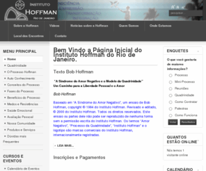 hoffmanrio.com: Bem Vindo a Página Inicial do Instituto Hoffman do Rio de Janeiro.
O Instituto Hoffman do Rio de Janeiro faz parte de uma rede internacional de institutos autorizados a ensinar o autêntico “Processo Hoffman da Quadrinidade”.