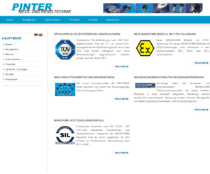 pinter-gmbh.com: PINTER Mess- und Regeltechnik GmbH - MANOCOMB Druckschalter, Druckwächter, Sicherheitsdruckbegrenzer, Manometer, Drucktransmitter, Systeme
PINTER Mess- und Regeltechnik GmbH, Hersteller von Druckschalter, Manometer, Drucktransmitter, Druckmittler, Signalverarbeitungsgeräten, Systemlösungen, Steuerungen und Zubehör