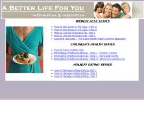 betterlife-foryou.com: Weight Loss | Fitness | Eating Habits | Diets | Childhood Obesity | Healthy Eating | Nutrition
Weight Loss | Fitness | Eating Habits | Diets | Childhood Obesity | Healthy Eating | Nutrition