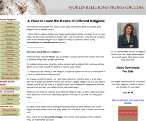 world-religions-professor.com: Basic World Religions Information
A world religions professor explains the basic history, facts and beliefs of several different religions from an educational and faith-neutral perspective.  