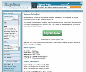 saybox3.co.uk: SayBox - Free Remotely Hosted Shoutboxes!
Saybox offers a free shoutbox for your website. Our shoutboxes are extremely customizable, easy to use, and best of all free!