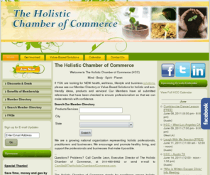 theholisticchamberofcommerce.org: The Holistic Chamber of Commerce
The Holistic Chamber of Commerce is a growing and thriving network of holistic professionals, practitioners and businesses created to encourage and promote a healthy lifestyle, and support the professionals and businesses that make holistic living possible.