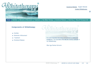 whitecrisp.com: :: Welcome to Whitetherapy - a personal and holistic approach to life 
by Elke Inge Reinke-Schumm
Whitetherapy incorporates ayurveda, bach flowers, catherine ponder teachings, life coaching, osteopathic techniques, phytotherapy and moments of movement so that body and soul are in a balanced equilibrium