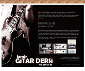 izmirgitardersi.com: Gitar Dersi İzmir | Gitar Kursu |  Elektro Gitar - Klasik Gitar - 
Bas Gitar
Uygun Fiyata, Deneyimli Eğitmenler Eşliğinde ve Tam Donanımlı Stüdyo Ortamında Elektro, Klasik, Akustik ve Bass Gitar Dersleri.