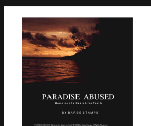 paradiseabused.com: BARBE STAMPS:  Paradise Abused:  Memoirs of a Search for Truth
Paradise Abused:  