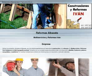 ivanreformasalbacete.com: Reformas Albacete. Multiservicios y Reformas Iván
Empresa albaceteña especializada en todo tipo de trabajos de construcción y reformas.