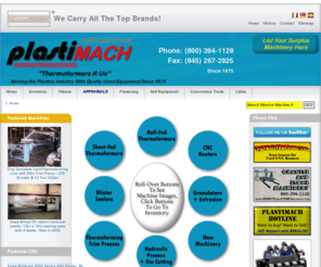 plastimach.net: Plastimach Corp: Used Thermoformers, CNC Routers, Die Cutters, Extruders, and Vacuum Forming Equipment
Used plastic machinery and equipment. Inventory includes thermoformers, CNC Routers, extruders, granulators, sealers, die cutters, vacuum formers