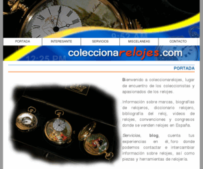 coleccionarelojes.com: COLECCIONARELOJES.COM - Coleccion de relojes - Reloj de pulsera - bolsillo - Coleccionismo
Portal del coleccionismo de relojes