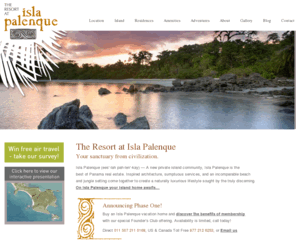 islapalenque.com: Isla Palenque | Panama Real Estate, Island Real Estate
Isla Palenque is the best of Panama real estate.  An incomparable beach and jungle setting combined with sumptuous services create a naturally luxurious lifestyle.