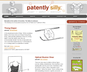 patentlysilly.com: Patently Silly - The Humor of Invention - presented by Daniel Wright
Necessity is the mother of invention.  The father is unknown.  Patently Silly is a collection of the most unusual patents issued by the US Patent and Trademark Office.