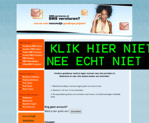 sms-versturen.nl: SMS-versturen.nl - Super goedkoop sms berichten versturen in binnen en buitenland!
Wil jij ook super goedkoop SMS berichten versturen naar alle providers in nederland en daarbuiten? Dat kan, bij sms-versturen.nl!