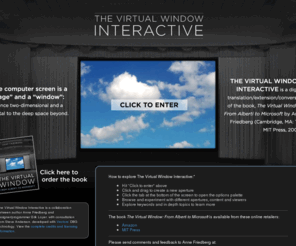 thevirtualwindow.net: The Virtual Window Interactive
The Virtual Window Interactive is a digital translation/extension/conversion of the book, The Virtual Window: From Alberti to Microsoft by Anne Friedberg.